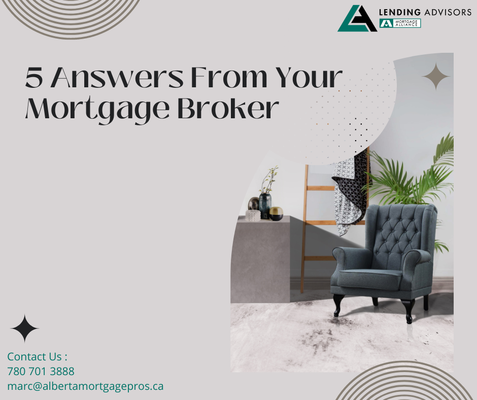 5 Answers From Your Mortgage Broker